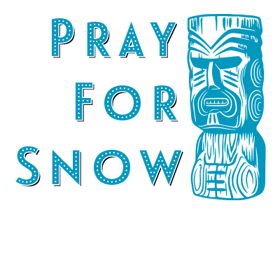 Pray for snow